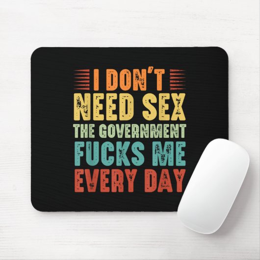 I Don't Need The Government Fors Me Every Day  Mousepad (Mit Mouse)
