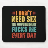 I Don't Need The Government Fors Me Every Day  Mousepad (Vorne)