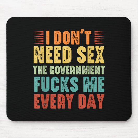 I Don't Need The Government Fors Me Every Day  Mousepad (Vorne)