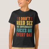 I Don't Need The Government Fors Me Every Day T-Shirt (Vorderseite)
