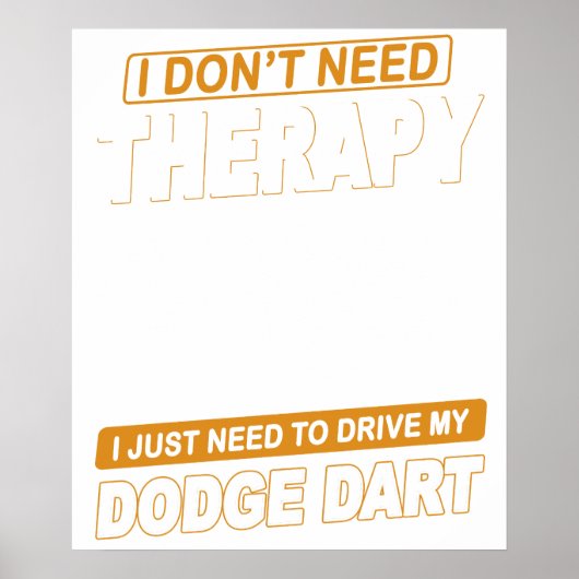 I DON'T NEED THERAPY Dodge Dart 73 Poster (Vorne)