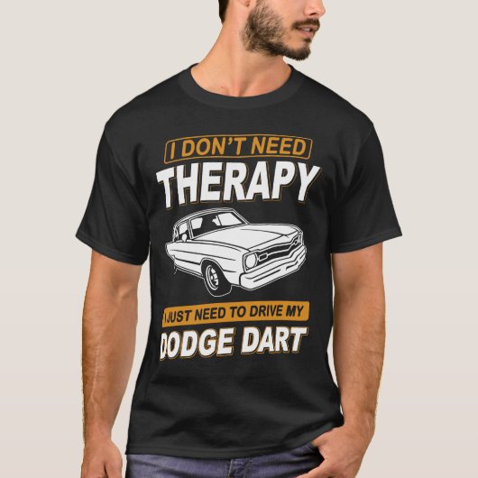 I DON'T NEED THERAPY Dodge Dart 73 T-Shirt (Vorderseite)