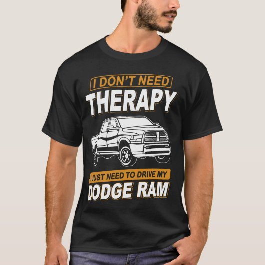 I DON'T NEED THERAPY Dodge Ram 3 T-Shirt (Vorderseite)