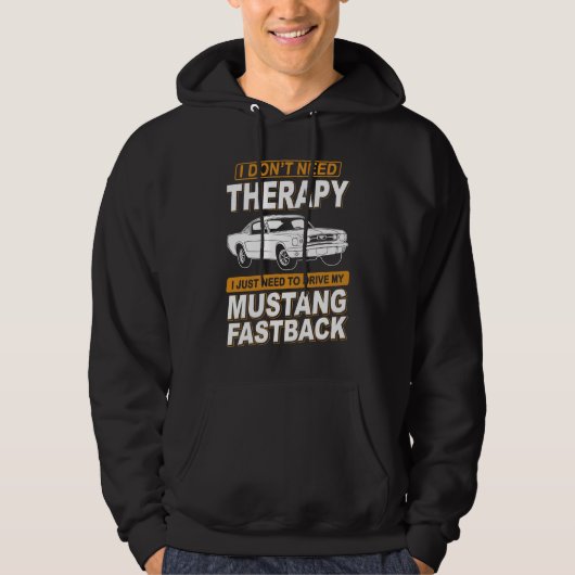 I DON'T NEED THERAPY Ford Mustang 1966 Fastback 2 Hoodie (Vorderseite)