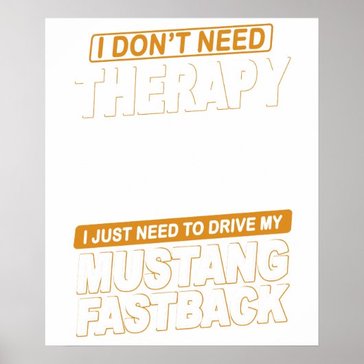 I DON'T NEED THERAPY Ford Mustang 1966 Fastback 2 Poster (Vorne)
