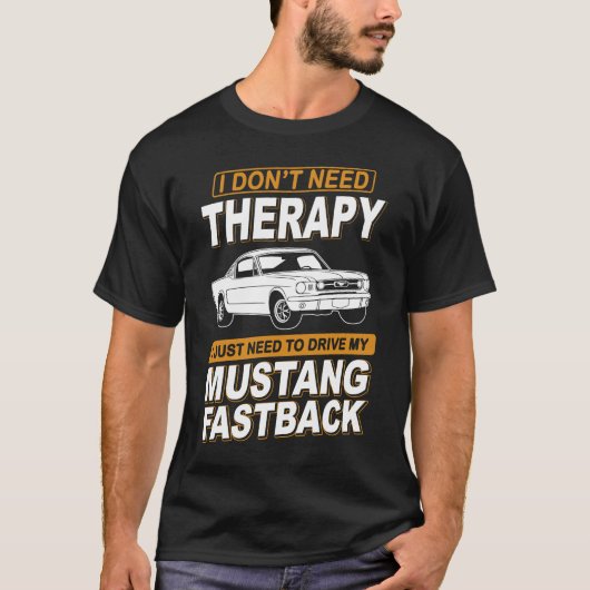 I DON'T NEED THERAPY Ford Mustang 1966 Fastback 2 T-Shirt (Vorderseite)