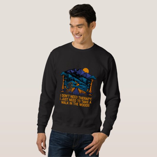 I Dont Need Therapy Hiking Camping Hiker Camper Sweatshirt (Vorne ganz)