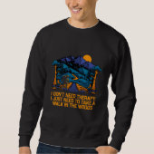 I Dont Need Therapy Hiking Camping Hiker Camper Sweatshirt (Vorderseite)