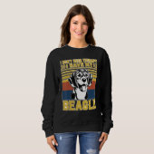 I don't need therapy I have my Beagle Sweatshirt (Vorne ganz)