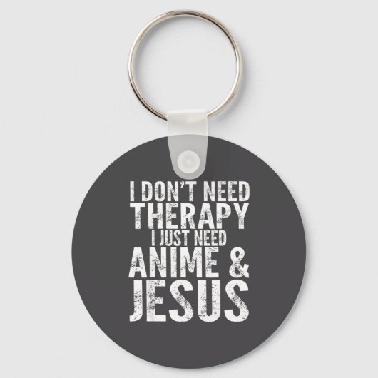 I Don't Need Therapy I Just Need Anime &amp; Jesus Schlüsselanhänger (Vorderseite)