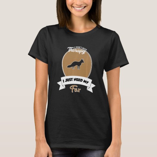I Don't Need Therapy I Just Need My Fox T-Shirt (Vorderseite)