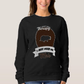 I Don't Need Therapy I Just Need My Mole   Sweatshirt (Vorderseite)
