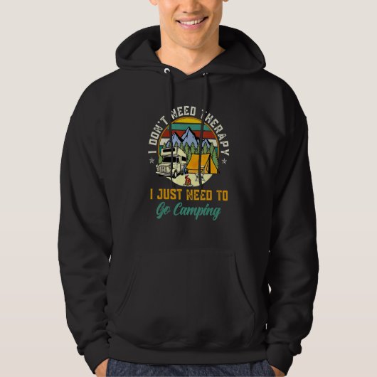 I Don't Need Therapy I Just Need To Go Camping   C Hoodie (Vorderseite)