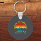 I Don't Need Therapy I Just Need To Go Rock Huntin Schlüsselanhänger (Vorderseite)