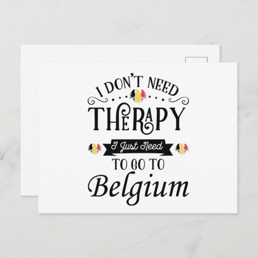 I Dont Need Therapy I Just Need To Go To Belgium Postkarte (Vorne/Hinten)