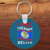 I Don't Need Therapy I Just Need To Go To Belize Schlüsselanhänger (Vorderseite)