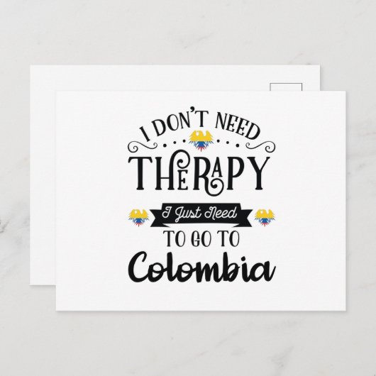 I Dont Need Therapy I Just Need To Go To Colombia Postkarte (Vorne/Hinten)