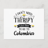 I Dont Need Therapy I Just Need To Go To Colombia Postkarte (Vorderseite)