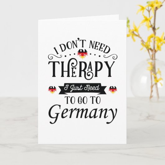 I Dont Need Therapy I Just Need To Go To Germany Karte (Gelbe Blume)