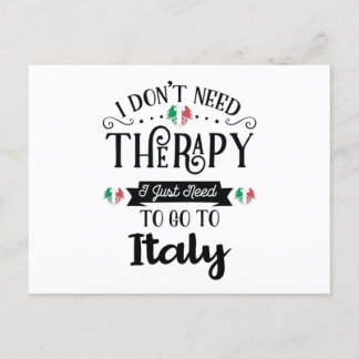 I Dont Need Therapy I Just Need To Go To Italy Postkarte