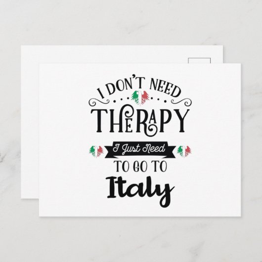 I Dont Need Therapy I Just Need To Go To Italy Postkarte (Vorne/Hinten)