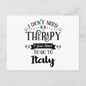 I Dont Need Therapy I Just Need To Go To Italy Postkarte (Vorderseite)
