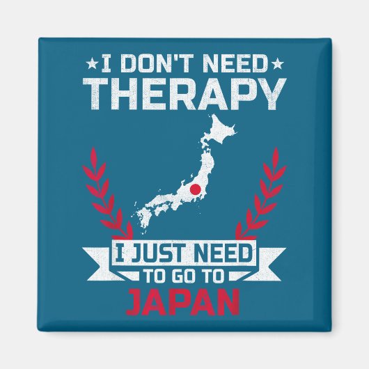 I Don't Need Therapy I Just Need To Go To Japan Magnet (Vorne)