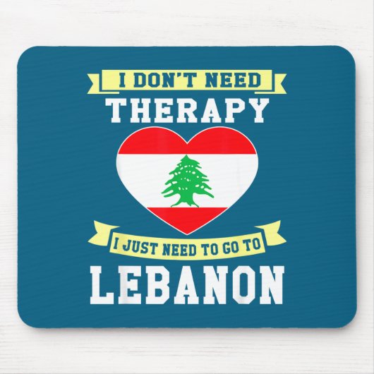 I Don't Need Therapy I Just Need To Go To Lebanon  Mousepad (Vorne)
