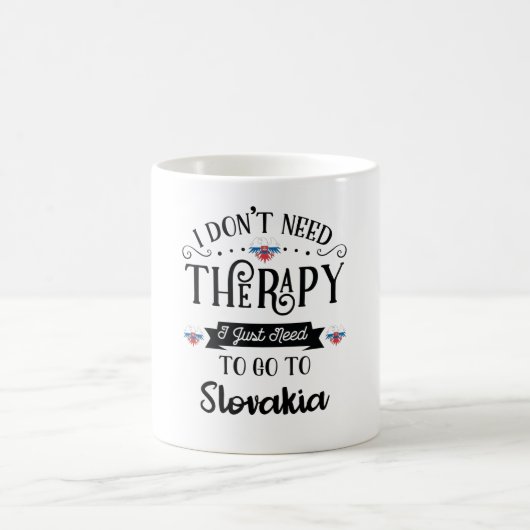 I Dont Need Therapy I Just Need To Go To Slovakia Kaffeetasse (Mittel)