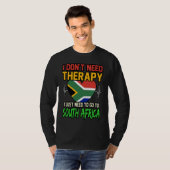 I dont Need Therapy I Just Need To Go To South Afr T-Shirt (Vorne ganz)