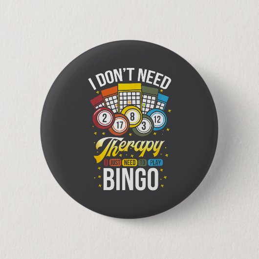 I Don't Need Therapy I Just Need To Play Bingo Button (Vorderseite)