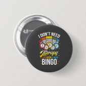I Don't Need Therapy I Just Need To Play Bingo Button (Vorne & Hinten)