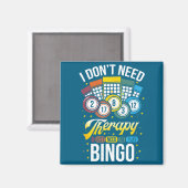 I Don't Need Therapy I Just Need To Play Bingo  Magnet (Vorderseite/Rückseite)