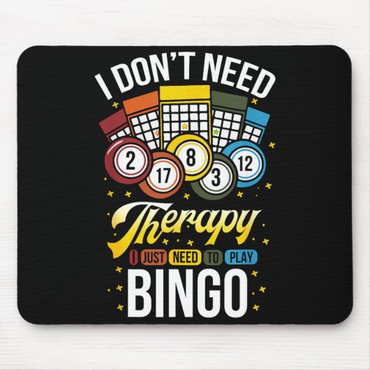 I Don't Need Therapy I Just Need To Play Bingo Mousepad (Vorne)