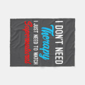 I Don't Need Therapy I Just Need To Watch Supernat Fleecedecke (Vorderseite (Horizontal))