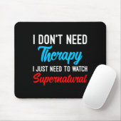 I Don't Need Therapy I Just Need To Watch Supernat Mousepad (Mit Mouse)