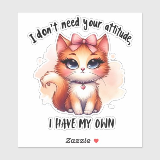 I Don't Need Your Attitude Funny Cat Lover Gift  Aufkleber (Blatt)