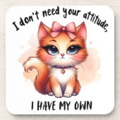 I Don't Need Your Attitude Funny Cat Lover Gift Getränkeuntersetzer (Vorderseite)