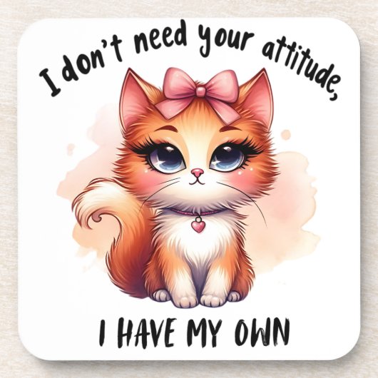 I Don't Need Your Attitude Funny Cat Lover Gift  Getränkeuntersetzer (Vorderseite)