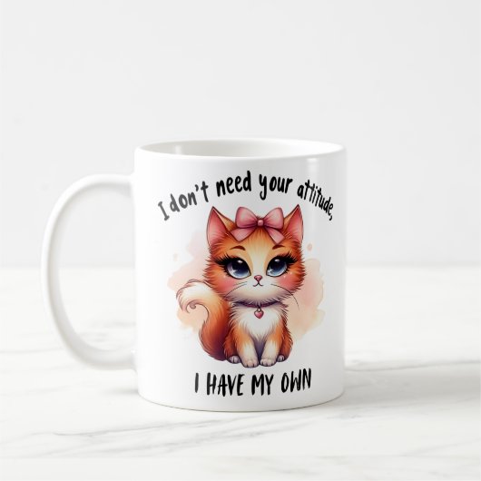 I Don't Need Your Attitude Funny Cat Lover Gift  Kaffeetasse (Links)