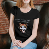 I Don't Own a Cat, a Cat Owns Me T-Shirt