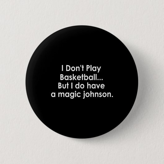 I Don't Play Sketll But I Do Have A Magic Johnson  Button (Vorderseite)