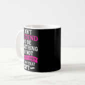 I Don't Pretend To Be Soing I'm Not I Know I'm Cra Kaffeetasse (Vorderseite Links)