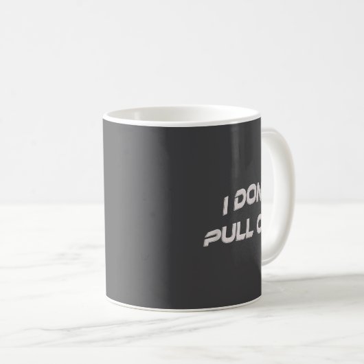 I Don't Pull Out Kaffeetasse (VorderseiteRechts)