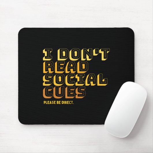 I Don't Read Social Cues Please Be Direct Apparel  Mousepad (Mit Mouse)