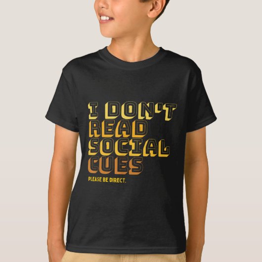 I Don't Read Social Cues Please Be Direct Apparel T-Shirt (Vorderseite)