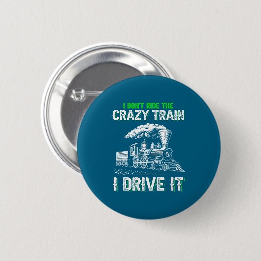 I Don't Ride On The Crazy Train I Drive It Railroa Button (Vorne & Hinten)