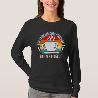 I Don't Rise And Shine I Caffeinate And Hope Vinta T-Shirt