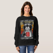 I Don't Rise & Shine I Caffeinate & Hate Mad Coffe Sweatshirt (Vorne ganz)