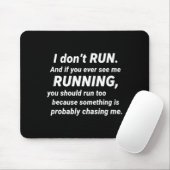I Don't Run Funny Sarcastic Running Joke Gift  Mousepad (Mit Mouse)